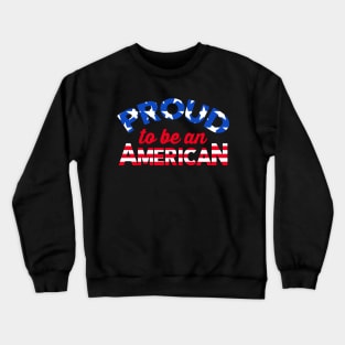 Proud To Be An American Crewneck Sweatshirt